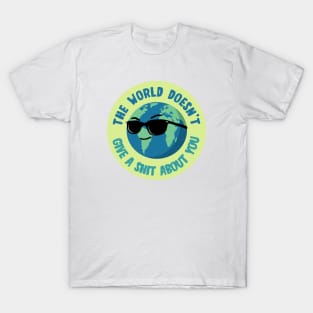 The world doesn’t care T-Shirt